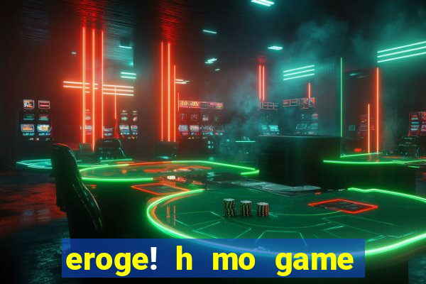 eroge! h mo game mo kaihatsu zanmai